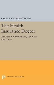 portada The Health Insurance Doctor: His Role in Great Britain, Denmark and France (Princeton Legacy Library) (in English)