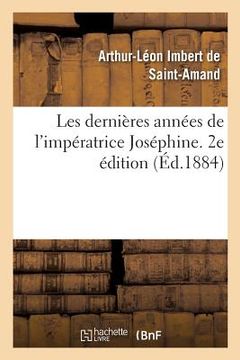 portada Les Dernières Années de l'Impératrice Joséphine. 2e Édition (in French)