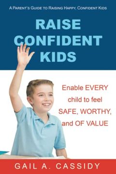portada Raise Confident Kids: A Parent's Guide to Raising Happy, Confident Kids (in English)