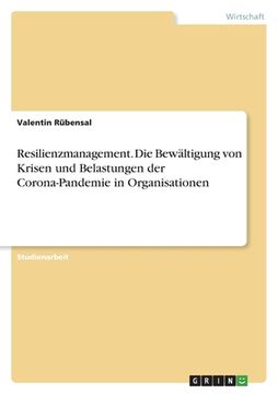 portada Resilienzmanagement. Die Bewältigung von Krisen und Belastungen der Corona-Pandemie in Organisationen (in German)