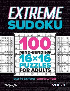 portada Extreme Sudoku: 100 Mind-Bending 16x16 Puzzles for Adults (en Inglés)