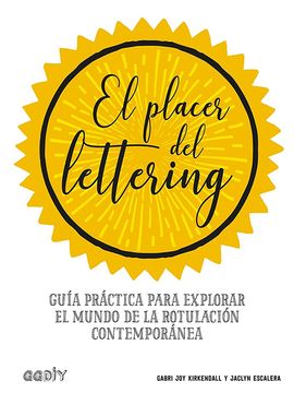 portada El Placer del Lettering: Guía Práctica Para Explorar el Mundo de la Rotulación Contemporánea (in Spanish)