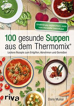 portada 100 Gesunde Suppen aus dem Thermomix®: Leckere Rezepte zum Entgiften, Abnehmen und Genießen (in German)