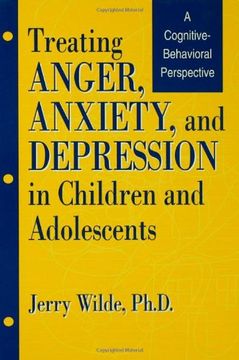 portada Treating Anger, Anxiety, and Depression in Children and Adolescents: A Cognitive-Behavioral Perspective (en Inglés)