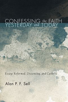 portada Confessing the Faith Yesterday and Today (en Inglés)