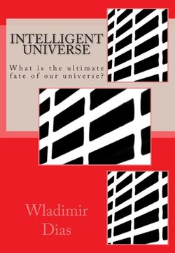 portada Intelligent Universe: What is the ultimate fate of our universe? (en Inglés)