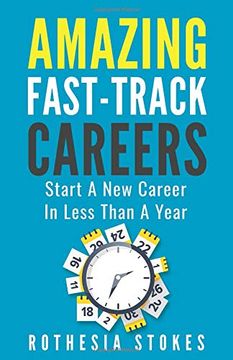 portada Amazing Fast-Track Careers: Start a new Career in Less Than a Year 
