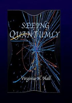 portada Seeing Quantumly: How Everything is Connected to Everything Else (en Inglés)