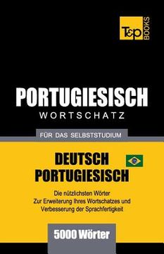 portada Portugiesisch - Wortschatz - für das Selbststudium - Deutsch-Portugiesisch - 5000 Wörter: Brasilianisch Portugiesisch (en Alemán)