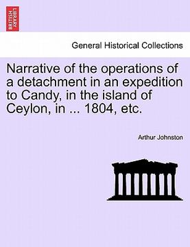 portada narrative of the operations of a detachment in an expedition to candy, in the island of ceylon, in ... 1804, etc.