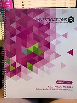 portada Investigations 3 in Number, Data and Space Grade 5 Unit 7 Races, Arrays and Grids Rational Numbers 3: Multiplication and Division (en Inglés)