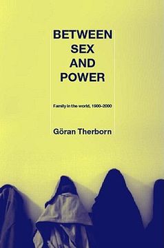 portada between sex and power: family in the world, 1900-2000 (en Inglés)
