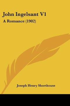 portada john ingelsant v1: a romance (1902) (in English)