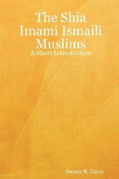 portada the shia imami ismaili muslims: a short introduction (en Inglés)