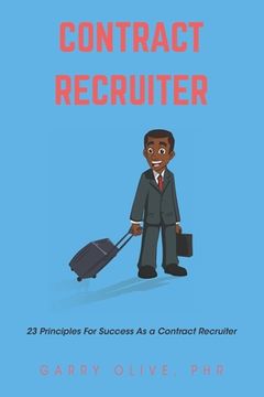 portada Contract Recruiter: 23 Principles for Success as a Contract Recruiter (en Inglés)