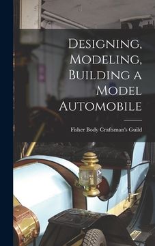 portada Designing, Modeling, Building a Model Automobile (en Inglés)