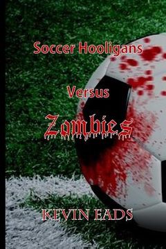 portada Soccer Hooligans Versus Zombies (en Inglés)