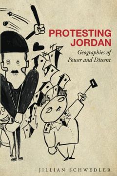 portada Protesting Jordan: Geographies of Power and Dissent (Stanford Studies in Middle Eastern and Islamic Societies and Cultures) (in English)