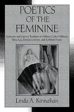 portada Poetics of the Feminine Hardback: Authority and Literary Tradition in William Carlos Williams, Mina Loy, Denise Levertov, and Kathleen Fraser (Cambridge Studies in American Literature and Culture) (en Inglés)