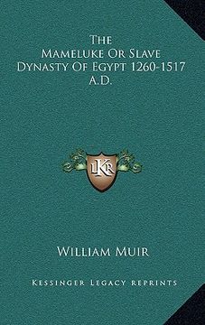 portada the mameluke or slave dynasty of egypt 1260-1517 a.d. (en Inglés)