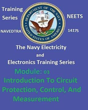 portada The Navy Electricity and Electronics Training Series: Module 03 Introduction To Circuit Protection, Control, And Measurement (en Inglés)