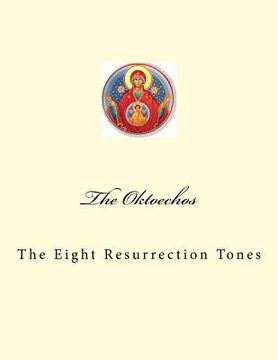 portada The Oktoechos: The Eight Resurrection Tones (en Inglés)