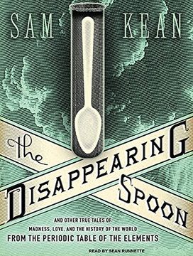 portada The Disappearing Spoon: And Other True Tales of Madness, Love, and the History of the World From the Periodic Table of the Elements ()
