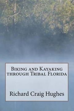 portada Biking and Kayaking through Tribal Florida (en Inglés)