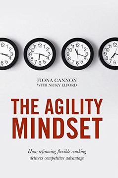 portada The Agility Mindset: How Reframing Flexible Working Delivers Competitive Advantage (en Inglés)