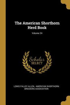 portada The American Shorthorn Herd Book; Volume 24