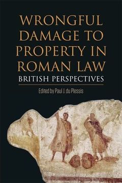 portada Wrongful Damage to Property in Roman Law: British Perspectives (en Inglés)