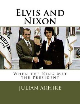 portada Elvis and Nixon: When the King Met the President