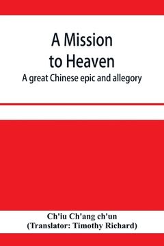 portada A mission to heaven: a great Chinese epic and allegory (en Inglés)