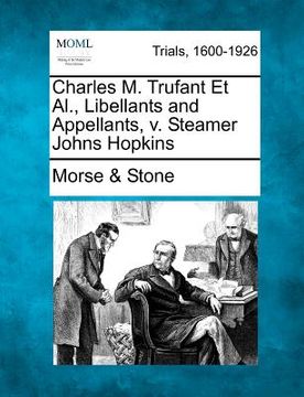 portada charles m. trufant et al., libellants and appellants, v. steamer johns hopkins (in English)