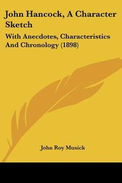 portada john hancock, a character sketch: with anecdotes, characteristics and chronology (1898) (en Inglés)