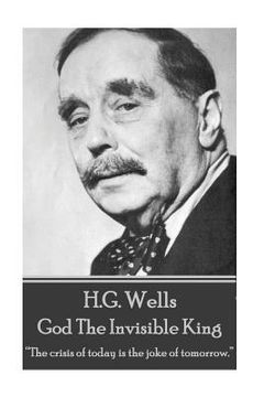 portada H.G. Wells - God The Invisible King: "The crisis of today is the joke of tomorrow." (en Inglés)