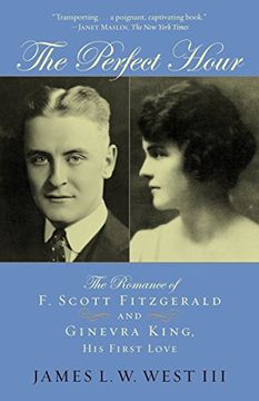 portada The Perfect Hour: The Romance of f. Scott Fitzgerald and Ginevra King, his First Love (en Inglés)