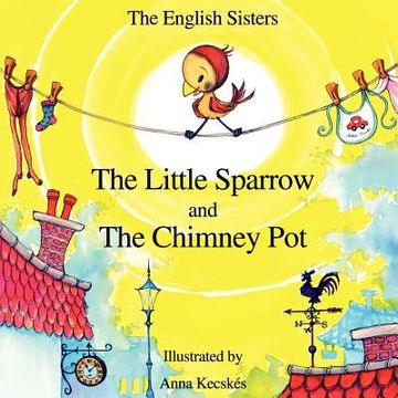 portada story time for kids with nlp by the english sisters - the little sparrow and the chimney pot (en Inglés)