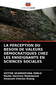 portada La Perception Du Besoin de Valeurs Démocratiques Chez Les Enseignants En Sciences Sociales (en Francés)