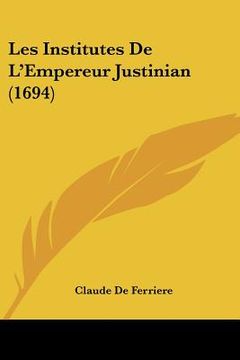 portada Les Institutes De L'Empereur Justinian (1694) (en Francés)