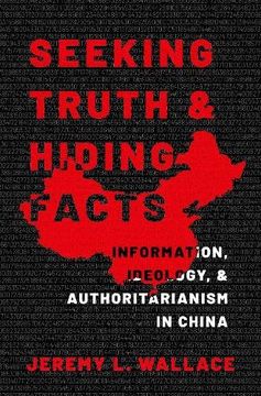 portada Seeking Truth and Hiding Facts: Information, Ideology, and Authoritarianism in China (in English)