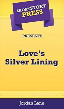 portada Short Story Press Presents Love's Silver Lining (en Inglés)