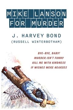 portada Mike Lanson for Murder: Bye-Bye, Baby! / Murder Isn't Funny / Kill Me with Kindness / If Wishes were Hearses (en Inglés)
