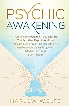 portada Psychic Awakening: A Beginner's Guide to Developing Your Intuitive Psychic Abilities, Including Clairvoyance, Mind Reading, Manifestation, Astral Projection, Mediumship, and Spirit Guides (in English)