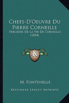 portada Chefs-D'Oeuvre Du Pierre Corneille: Precedes De La Vie De Corneille (1854) (en Francés)