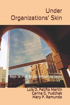 portada Under Organizations' Skin: Bajo La Piel de Las Organizaciones (in English)