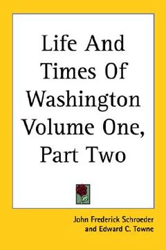 portada life and times of washington volume one, part two