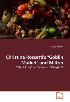 portada Christina Rossetti's "Goblin Market" and Milton: "Silent Envy" or "Echoes of Delight"?