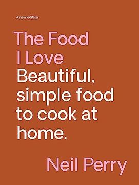 portada The Food I Love: Beautiful. Simple Food to Cook at Home. (en Inglés)