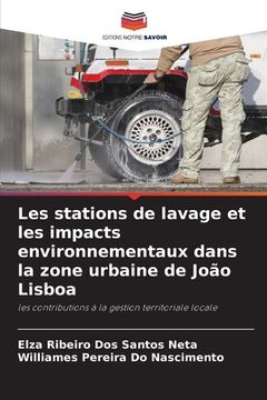 portada Les stations de lavage et les impacts environnementaux dans la zone urbaine de João Lisboa (en Francés)